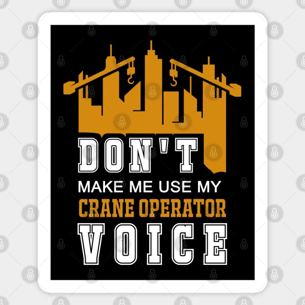 Don't Make Me Use My Crane Operator Voice Sticker by MasliankaStepan